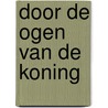 Door de ogen van de Koning door Onbekend