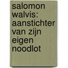 Salomon Walvis: aanstichter van zijn eigen noodlot door Fred Cammaert