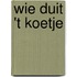 Wie Duit 't Koetje