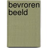 BEVROREN BEELD door Familie Schopman