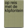 Op reis met de Klipfontein by Mirjam de Meijer