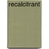 Recalcitrant