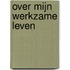 Over mijn werkzame leven