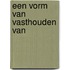 Een vorm van vasthouden van