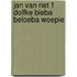 Jan Van Riet 1 dolfke bieba beloeba woepie