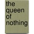 The Queen of Nothing