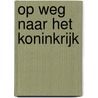 Op weg naar het koninkrijk door Jarle Lourens