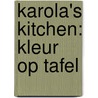 Karola's Kitchen: Kleur op tafel door Karolien Olaerts