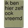 Ik ben hier zelf ook vreemd by Dick Termond