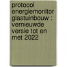 Protocol Energiemonitor Glastuinbouw : vernieuwde versie tot en met 2022 door P.X. Smit