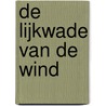 De lijkwade van de wind door Luc Vanhie