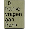 10 franke vragen aan Frank door Frank Vandenbroucke