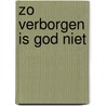 Zo verborgen is God niet by Titus Brandsma