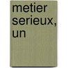 Metier Serieux, Un by Thomas Lilti