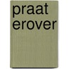 Praat erover by Jan Meerdinkveldboom
