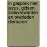 In gesprek met Jezus, gidsen, zielsverwanten en overleden dierbaren door Jan van Beek