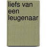 Liefs van een leugenaar by Lotte Petersen