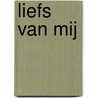Liefs van mij by Jessica Saunders