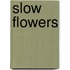 Slow Flowers