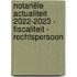 Notariële actualiteit 2022-2023 - Fiscaliteit - Rechtspersoon