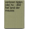 VERLOREN TIJDEN (DE) HC - D02 HET LAND DER MEUTES door Onbekend