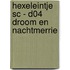 HEXELEINTJE SC - D04 DROOM EN NACHTMERRIE