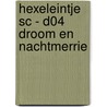 HEXELEINTJE SC - D04 DROOM EN NACHTMERRIE door Onbekend