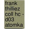 FRANK THILLIEZ COLL HC - D03 ATOMKA door Onbekend