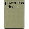 Powerless - Deel 1 by Lauren Roberts