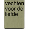 Vechten voor de liefde door Linne De Loof