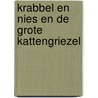 Krabbel en Nies en de Grote Kattengriezel door Pieter Feller
