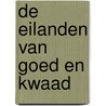 De eilanden van goed en kwaad door Adwin de Kluyver