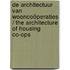 De Architectuur van Wooncoöperaties / The Architecture of Housing Co-ops