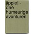 Jippie! - Drie humeurige avonturen