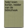 Help! Koen Konijn, redder van de bibliotheek door Emily Mackenzie