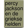 Percy Jackson en de Griekse helden door Rick Riordan