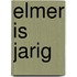 Elmer is jarig