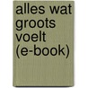 Alles wat groots voelt (e-book) by Reine de Pelseneer