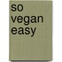 So vegan easy