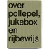 Over pollepel, jukebox en rijbewijs