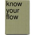 Know Your Flow