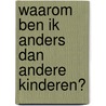 Waarom ben ik anders dan andere kinderen? door Claudia Dings