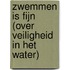 Zwemmen is fijn (Over veiligheid in het water)