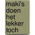 Maki's doen het lekker toch