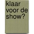 Klaar voor de show?