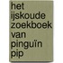 Het ijskoude zoekboek van pinguïn Pip