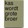 Kas wordt grote broer by Pauline Oud