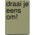 Draai je eens om!