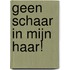 Geen schaar in mijn haar!