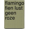 Flamingo Fien lust geen roze by Marlien Crooijmans